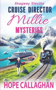 Millie's Cruise Ship Mysteries: Skagway Sleuths (Cruise Director Millie Mysteries)
