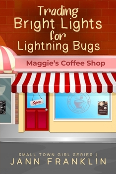 Paperback Trading Bright Lights For Lightning Bugs: Book 1 of the Small Town Girl Series Book