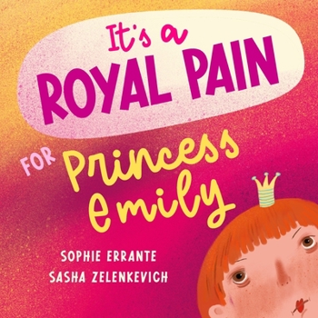 Paperback It's a Royal Pain for Princess Emily: A Children's Book about Welcoming a New Sibling Book