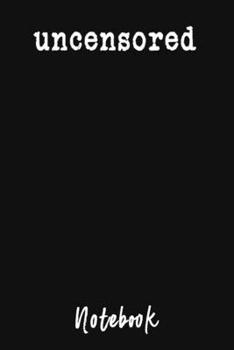 Uncensored Notebook: Free Speech Blank Dot Grid and Lined Journal Notebook Gift 6" x 9"