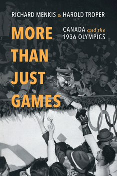 Paperback More Than Just Games: Canada and the 1936 Olympics Book