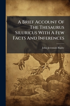 Paperback A Brief Account Of The Thesaurus Siluricus With A Few Facts And Inferences Book