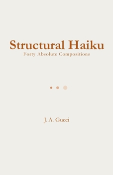 Structural Haiku: Forty Absolute Compositions