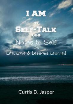 Paperback I AM My Self-Talk: 650 Notes to Self On Life, Love & Lessons Learned Book