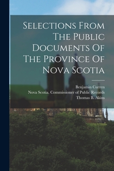 Paperback Selections From The Public Documents Of The Province Of Nova Scotia Book