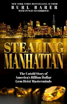 Paperback Stealing Manhattan: The Untold Story of America's Billion Dollar Gem Heist Masterminds Book