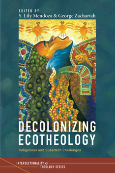 Paperback Decolonizing Ecotheology: Indigenous and Subaltern Challenges Book