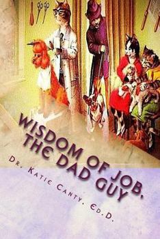 Paperback The Wisdom of Job--The Dad Guy: No Real Rhyme, Good Times Chats Book