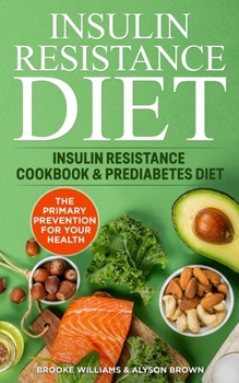 Paperback Insulin Resistance Diet: 2 Books in 1 Insulin Resistance Cookbook & Prediabetes Diet. The primary prevention for your health Book