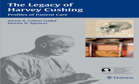 Hardcover The Legacy of Harvey Cushing: Profiles of Patient Care Book