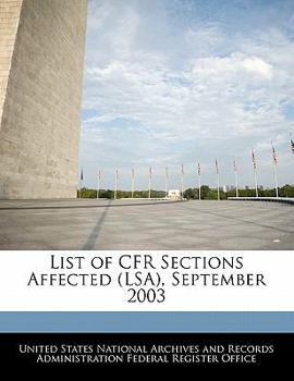 Paperback List of Cfr Sections Affected (Lsa), September 2003 Book