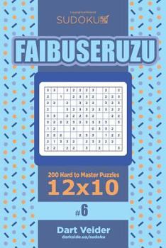 Paperback Sudoku Faibuseruzu - 200 Hard to Master Puzzles 12x10 (Volume 6) Book