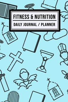 Fitness and Nutrition Journal / Planner: Christian Fitness & Nutrition Planner / Journal | Track your Exercise and Meals Daily | 100 Days (6x9)
