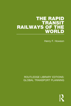 Paperback The Rapid Transit Railways of the World Book