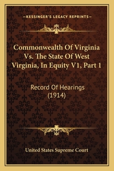 Paperback Commonwealth Of Virginia Vs. The State Of West Virginia, In Equity V1, Part 1: Record Of Hearings (1914) Book
