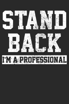 Paperback Notebook: Stand Back I'm A Professional Dot Grid 6x9 120 Pages Book