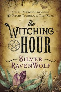 Paperback The Witching Hour: Spells, Powders, Formulas, and Witchy Techniques That Work Book