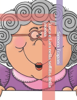 Paperback Luca e Lara nella soffitta della nonna [Italian] Book
