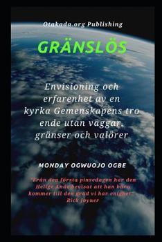 Paperback Gr?nsl?s: Envisioning och erfarenhet av en kyrka Gemenskapens troende utan v?ggar, gr?nser och val?rer [Swedish] Book