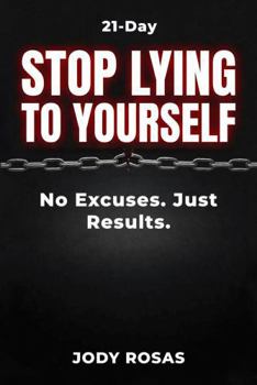 Paperback Stop Lying to Yourself: 21-Day No Excuses. Just Results. Book