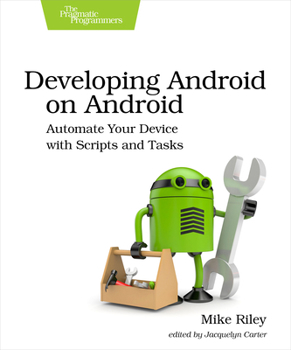 Paperback Developing Android on Android: Automate Your Device with Scripts and Tasks Book