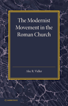 Paperback The Modernist Movement in the Roman Church: Its Origins and Outcome Book