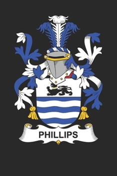 Paperback Phillips: Phillips Coat of Arms and Family Crest Notebook Journal (6 x 9 - 100 pages) Book