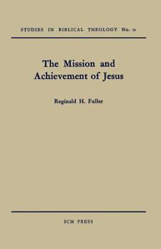 Paperback The Mission and Achievement of Jesus: An Examination of the Presuppositions of New Testament Theology Book
