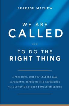 Paperback We Are Called . . . To Do the Right Thing: A Practical Guide for Leaders Based on Personal Reflections & Experience from a Longtime Higher Education Leader Book