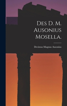 Hardcover Des D. M. Ausonius Mosella. [German] Book