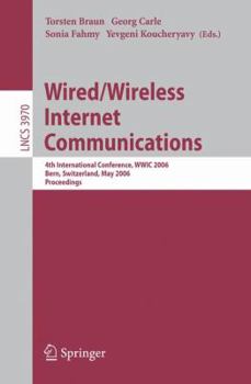 Paperback Wired/Wireless Internet Communications: 4th International Conference, Wwic 2006, Bern, Switzerland, May 10-12, 2006, Proceedings Book