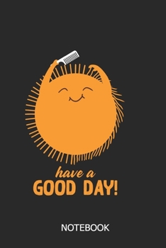 Have a good Day Notebook: DIN A5 Nice Journal | 120 lined pages | for notes, to do, work, school | perfect as present for birthday or christmas