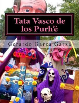 Paperback Tata Vasco de los Purh'é: Dramaturgia para Teatro Multidisciplinario [Spanish] Book