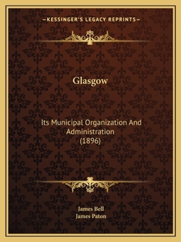 Paperback Glasgow: Its Municipal Organization And Administration (1896) Book