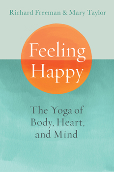 Paperback Feeling Happy: The Yoga of Body, Heart, and Mind Book