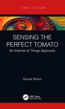 Hardcover Sensing the Perfect Tomato: An Internet of Sensing Approach Book