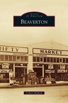 Beaverton (Images of America: Oregon) - Book  of the Images of America: Oregon