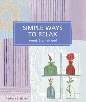 Paperback Simple Ways to Relax: Mind, Body & Soul Book