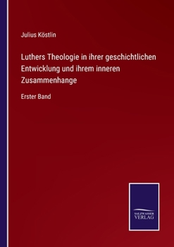 Paperback Luthers Theologie in ihrer geschichtlichen Entwicklung und ihrem inneren Zusammenhange: Erster Band [German] Book