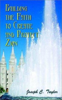 Paperback Building the Faith to Create and Protect Zion Book