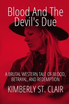 Paperback Blood and the Devil's Due: A Brutal Western Tale of Blood, Betrayal, and Redemption Book