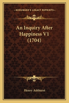 Paperback An Inquiry After Happiness V1 (1704) Book