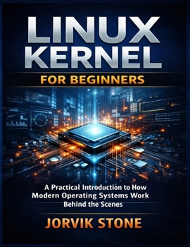 Paperback Linux Kernel for Beginners: A Practical Introduction to How Modern Operating Systems Work Behind the Scenes. Book