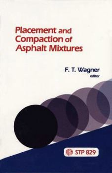 Hardcover Placement and Compaction of Asphalt Mixtures (Astm Special Technical Publication// Stp 829) Book