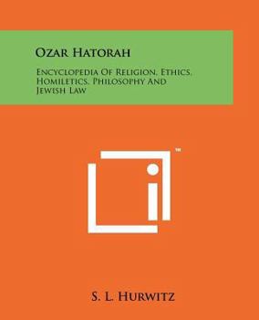 Ozar Hatorah: Encyclopedia Of Religion, Ethics, Homiletics, Philosophy And Jewish Law