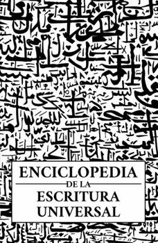 Hardcover Enciclopedia de la escritura universal: Alfabetos, abyads, alfabetos silábicos y silabarios de todas las lenguas, vivas y extintas (Linguistics) (Spanish Edition) [Spanish] Book