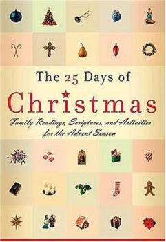 Hardcover The 25 Days of Christmas: Family Readings and Scriptures for the Advent Season Book