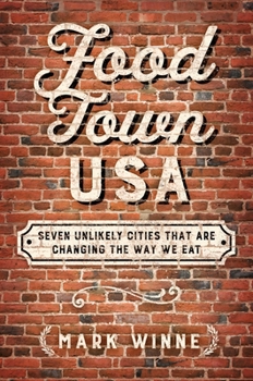 Hardcover Food Town, USA: Seven Unlikely Cities That Are Changing the Way We Eat Book