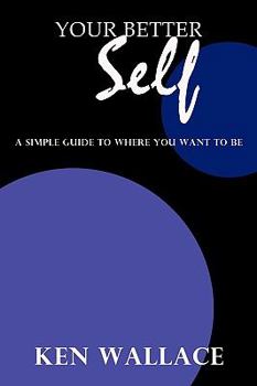 Paperback Your Better Self: A Simple Guide To Where You Want To Be Book