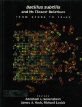 Hardcover Bacillus Subtilis and Its Closest Relatives: From Genes to Cells Book